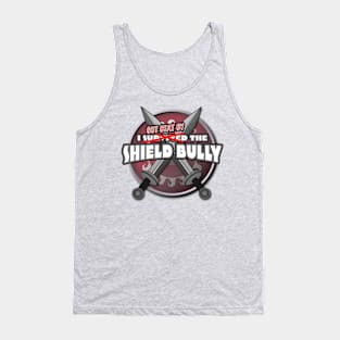 I got beat by the Shield Bully Tank Top